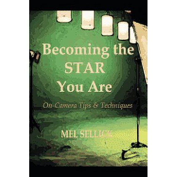 Becoming the STAR You Are: On-Camera Tips & Techniques (Paperback)