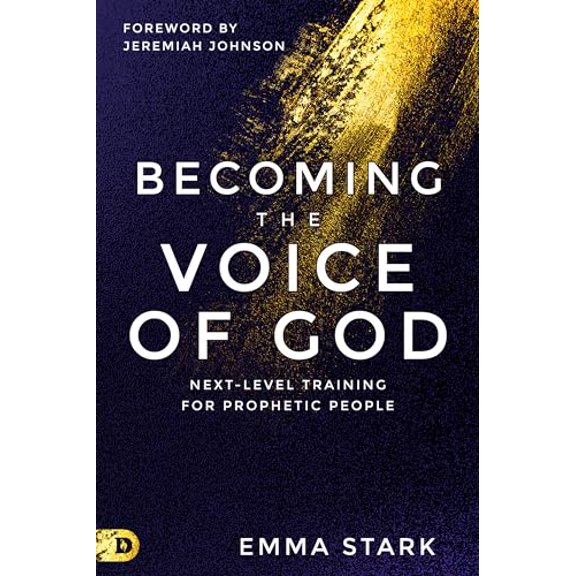 Pre-Owned Becoming the Voice of God: Next-Level Training for Prophetic People (Paperback) 0768462606 9780768462609