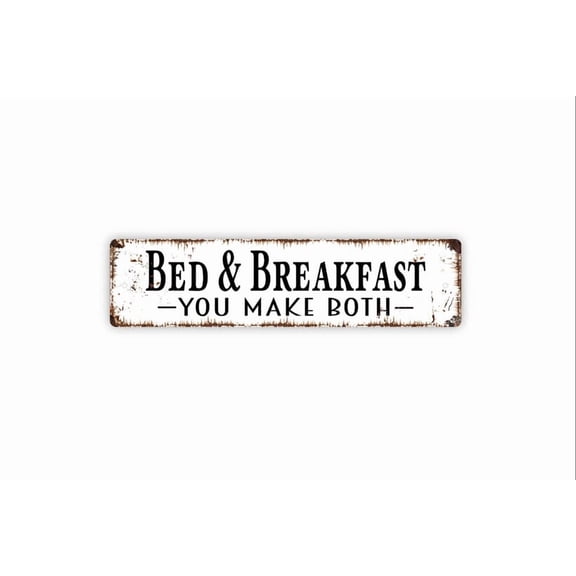 Bed And Breakfast You Make Both Sign - Rustic Metal Street Sign or Door Name Plate Plaque - Size: 16 x 4 Inches