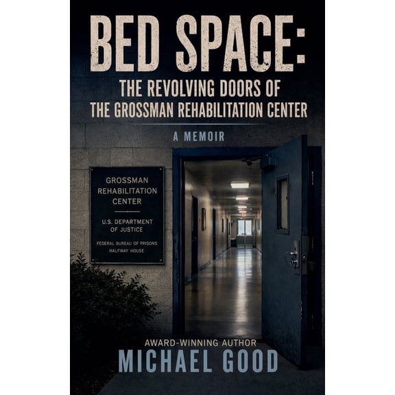 Bed Space: The Revolving Doors of the Grossman Rehabilitation Center, (Paperback)
