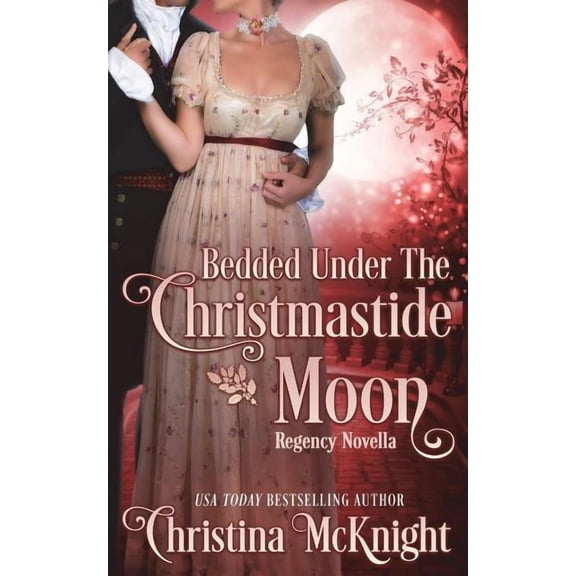 Bedded Under the Christmastide Moon Paperback 1945089431 9781945089435 Christina McKnight