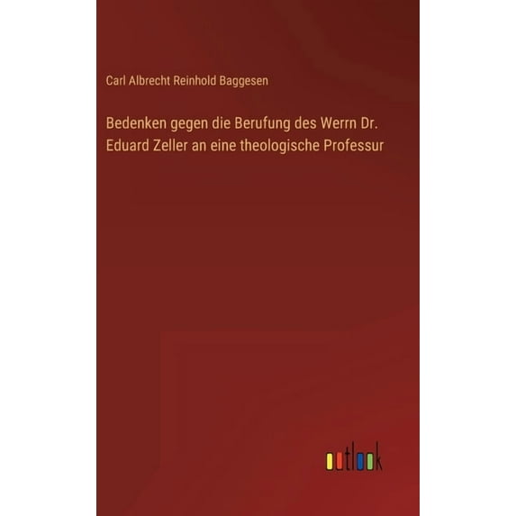 Bedenken gegen die Berufung des Werrn Dr. Eduard Zeller an eine theologische Professur (Hardcover)