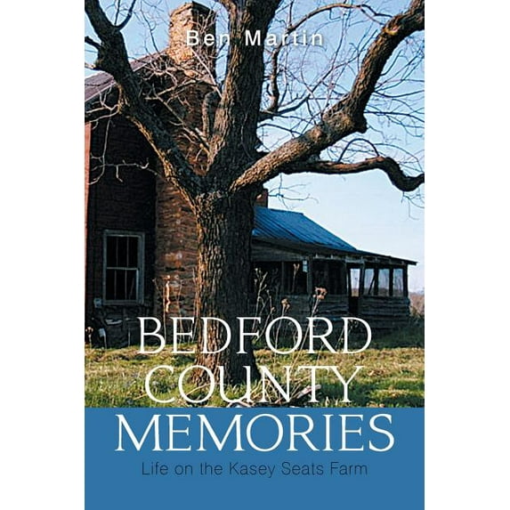 Bedford County Memories: Life on the Kasey Seats Farm (Paperback)