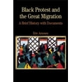 thumbnail image 1 of Bedford Series in History & Culture (Pap Black Protest and the Great Migration: A Brief History with Documents, (Paperback), 1 of 1