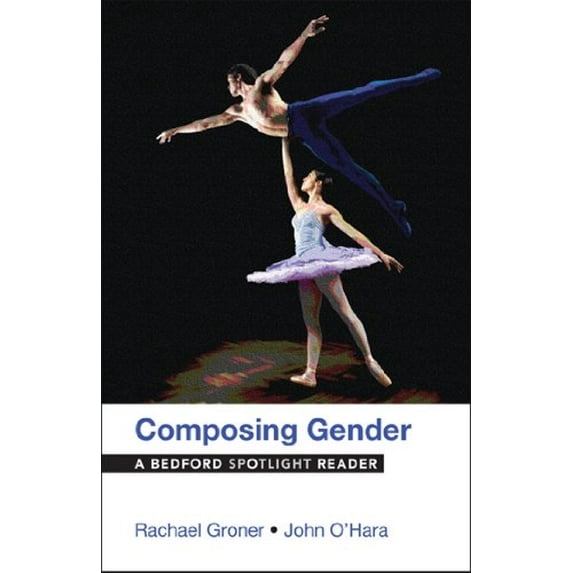 Pre-Owned Composing Gender: A Bedford Spotlight Reader (Paperback) 1457628546 9781457628542