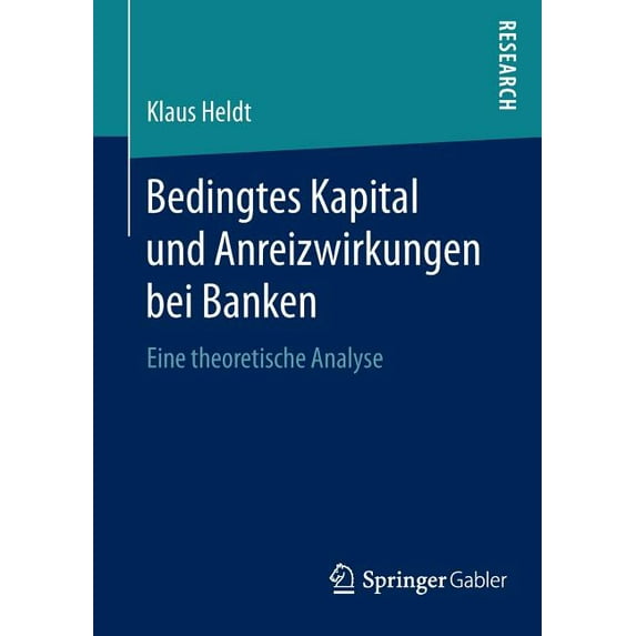 Bedingtes Kapital Und Anreizwirkungen Bei Banken: Eine Theoretische Analyse, (Paperback)