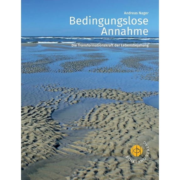 Bedingungslose Annahme: Die Transformationskraft der Lebensbejahung, (Paperback)