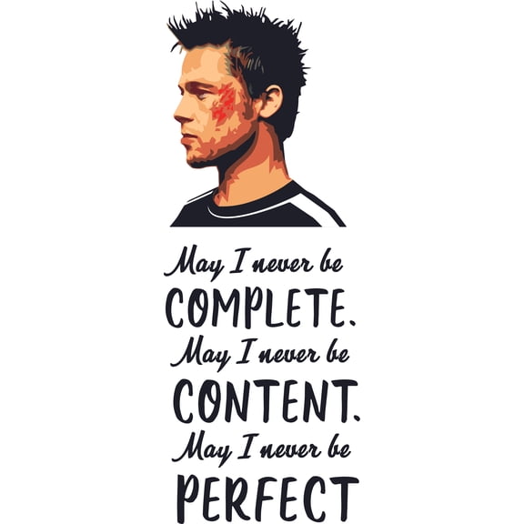 Bedroom Living Room Vinyl Fight Club Tyler Durden Decor Design Wall Decal Quotes 20" x 47" - May I Never Be Complete May I Never Be Content May I Never Be Perfect | Removable Home Decoration Sticker