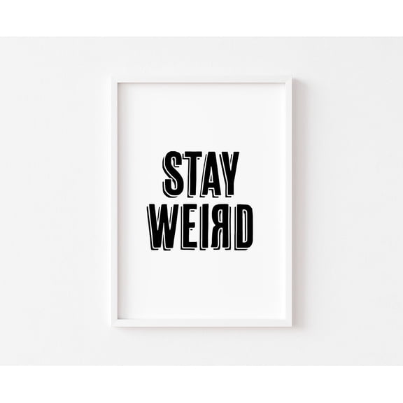 Bedroom Posters, Bedroom Poster Wall Art, Home Posters, Home Poster Wall Art, Stay Weird, Posters, Inspirational Posters, Inspirational Quotes, Size 16x24 UNFFRAMED F03.1.7l2532