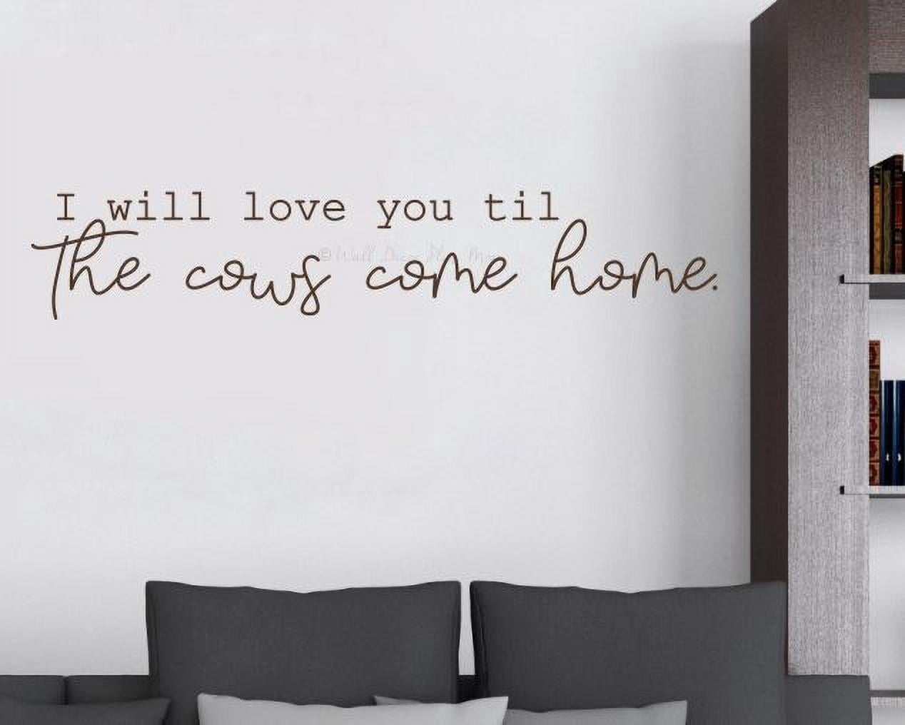 Bedroom Wall Decal Love You Til The Cows Come Home Farmer Quote Stickers 36x7-Inch Chocolate Brown