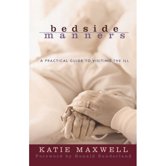 Pre-Owned Bedside Manners: A Practical Guide to Visiting the Ill (Paperback) 0801065518 9780801065514