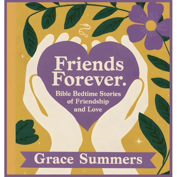 Bedtime Bible Stories for Kids Friends Forever: Bible Bedtime Stories of Friendship and Love, Book 4, (Hardcover)