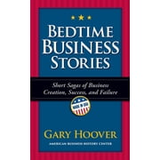 Bedtime Business Stories Short Sagas of Business Creation, Success, and Failure, Paperback
