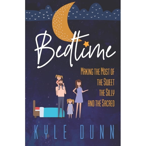 Bedtime: Making the Most of the Sweet, the Silly, and the Sacred, (Paperback)