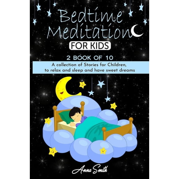 Bedtime Stories Bedtime Meditation: A collection of stories for children, to relax and sleep and have sweet dreams, Book 2, (Paperback)