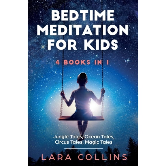 Bedtime Meditation for Kids: 4 books in 1. Jungle Tales, Ocean Tales, Circus Tales, Magic Tales. Collection Of Stories To Help Children Fall Asleep and Feel Calm. Let your Kids live Amazing Adventures