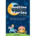 thumbnail image 1 of Bedtime Meditation Stories for Kids: Soothing Relaxing Stories to Get Your Kids Ready for Bed the Easy, Natural Way (Paperback), 1 of 1