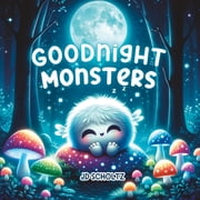 Bedtime Rhyming Stories Goodnight Monsters Soothing Bedtime Rhymes for Babies and Toddlers to help relax and fall asleep quickly, Paperback