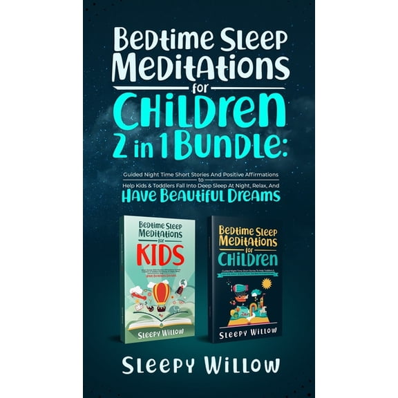 Bedtime Sleep Meditations For Children 2 In 1 Bundle: Guided Night Time Short Stories With Positive Affirmations To Help, (Hardcover)