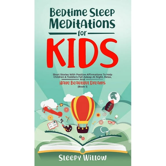Bedtime Sleep Meditations for Kids: Short Stories with Positive Affirmations to Help Children and Toddlers Fall Asleep a, (Hardcover)