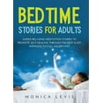 thumbnail image 1 of Bedtime Stories for Adults : Guided Relaxing Meditation Stories to Promote Self-Healing Through the Deep Sleep Hypnosis to Fall Asleep Fast. (Hardcover), 1 of 1