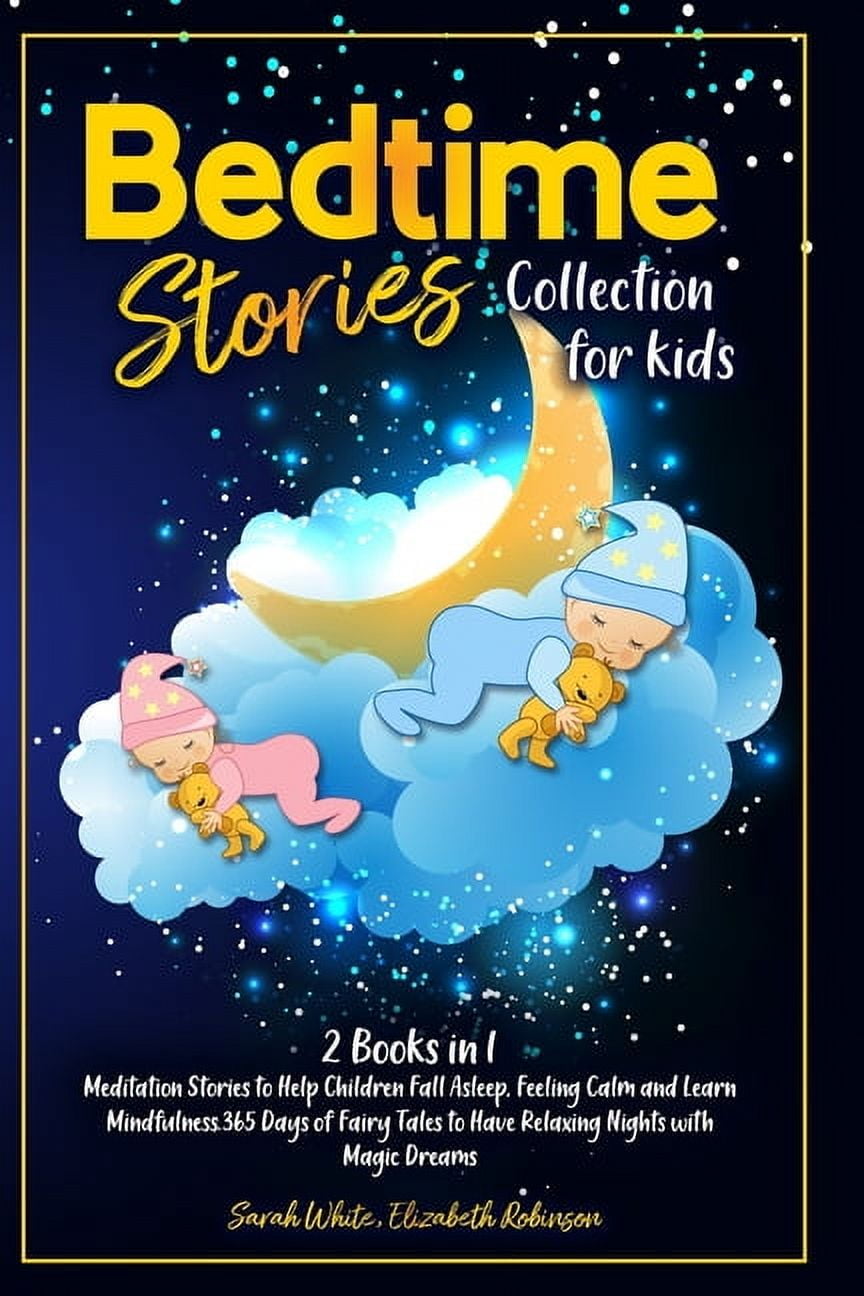 Bedtime Stories Collection for Kids : Meditation Stories to Help Children Fall Asleep, Feeling Calm and Learn Mindfulness.365 Days of Fairy Tales to Have Relaxing Nights with Magic Dreams(2 Books in1) (Paperback)