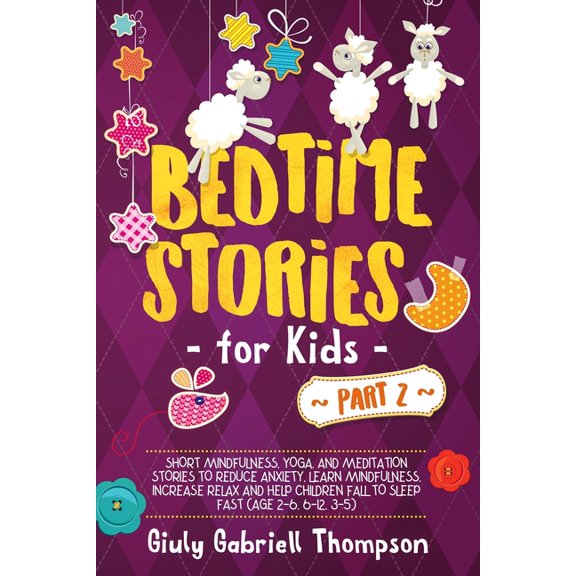 Bedtime Stories Bedtime Stories For Kids Vol .2: A Collection of Over 25 Short Meditation Stories to Reduce Anxiety, Learn Mindfulness, , Book 2, (Paperback)