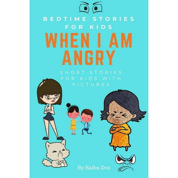 Bedtime Stories For Kids: When I am Angry: Short Stories For Kids With Pictures (Paperback)