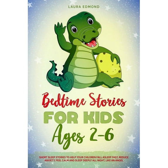 Bedtime Stories for Kids Ages 2-6: Short Sleep Stories to Help Your Children Fall Asleep Fast, Reduce Anxiety, Feel Calm and Sleep Deeply All Night, Like an Angel. (Paperback)