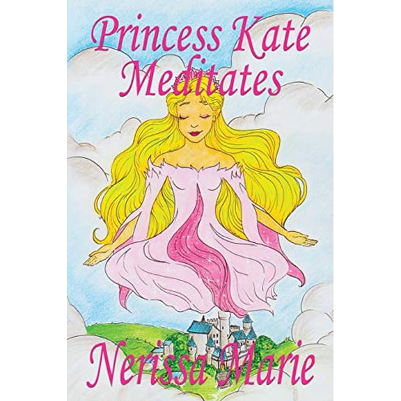 Pre-Owned Bedtime Stories / Picture Books / Kids Books: Princess Kate Meditates (Children's Book about Mindfulness Meditation for Kids, Preschool Books, Kids Books, Kindergarten Books, Kids Book, Ages 2-8, Todd