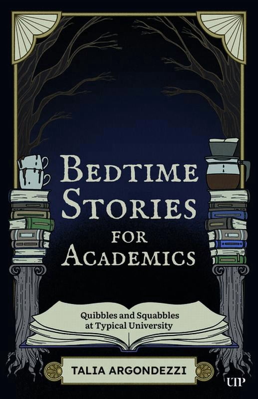 Bedtime Stories for Academics: Quibbles and Squabbles at Typical University, (Paperback)