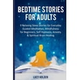 thumbnail image 1 of Bedtime Stories for Adults: 9 Relaxing Sleep Stories for Everyday Guided Meditation, Mindfulness for (Paperback) by Lucy Holden, 1 of 1
