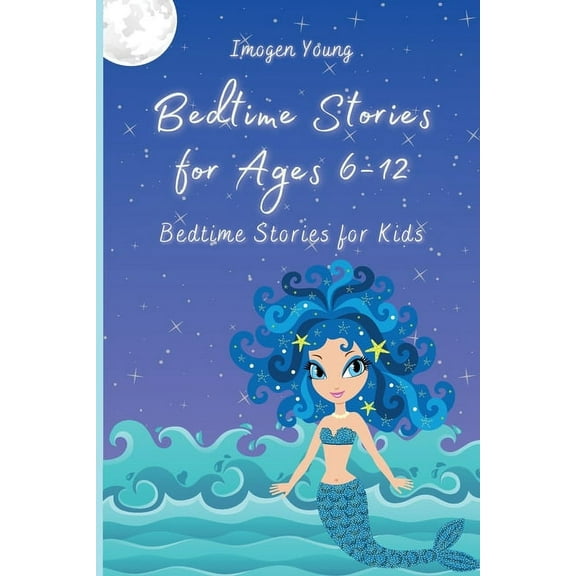 Bedtime Stories for Ages 6-12: Bedtime Stories for Kids, (Paperback)