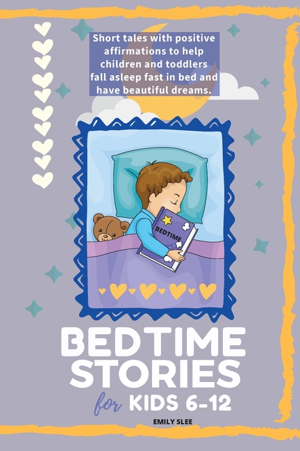 Bedtime Stories for Kids 6-12: Short tales with positive affirmations ...