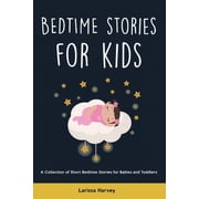 Bedtime Stories for Kids A Collection of Short Bedtime Stories for Babies and Toddlers, Paperback