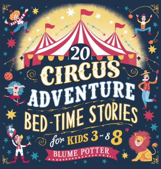 Bedtime Stories for Kids Age 3 to 8 Seri 20 Circus Adventure Bedtime Stories For Kids Ages 3 - 8, Book 6, (Hardcover)