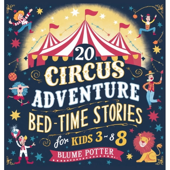 Bedtime Stories for Kids Age 3 to 8 Seri 20 Circus Adventure Bedtime Stories For Kids Ages 3 - 8, Book 6, (Hardcover)