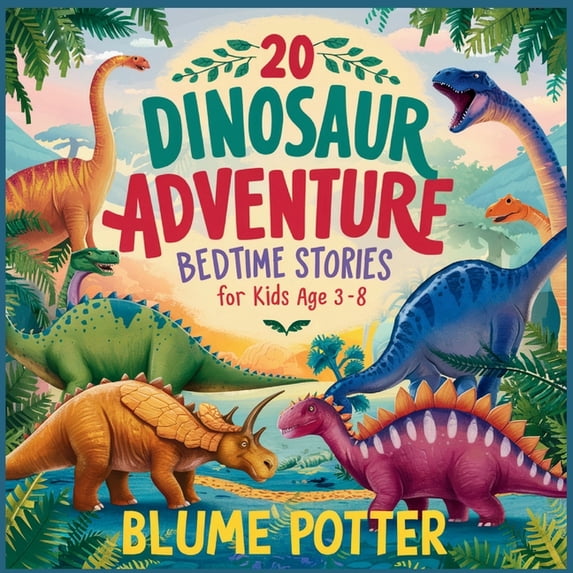 Bedtime Stories for Kids Age 3 to 8 Seri 20 Dinosaur Adventure Bedtime Stories For Kids Age 3 - 8, Book 2, (Paperback)