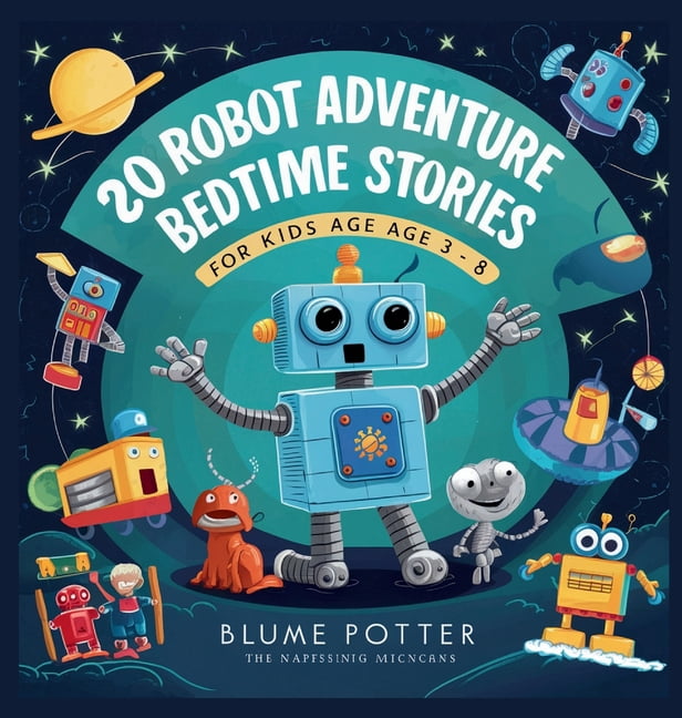 Bedtime Stories for Kids Age 3 to 8 Seri 20 Robot Adventure Bedtime Stories For Kids Age 3 - 8, Book 6, (Hardcover)