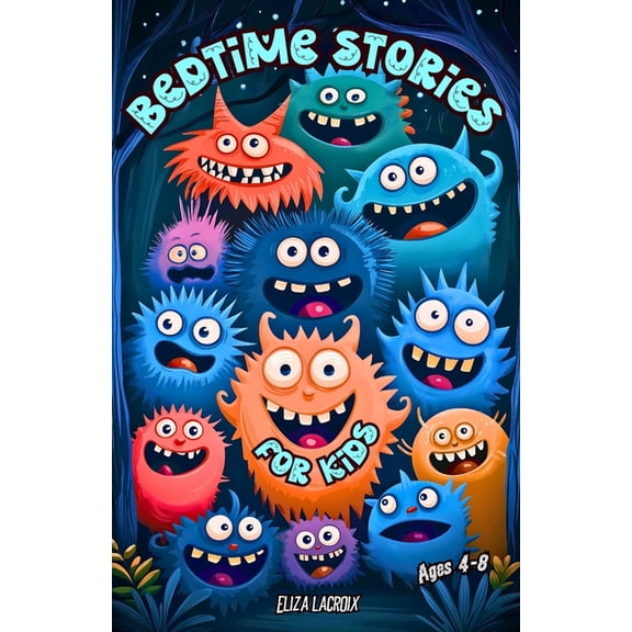 Bedtime Stories for Kids Ages 4-8: Funny and Cute Monster Tales About Friendship, with Educational Life Lessons about Ki, (Paperback)