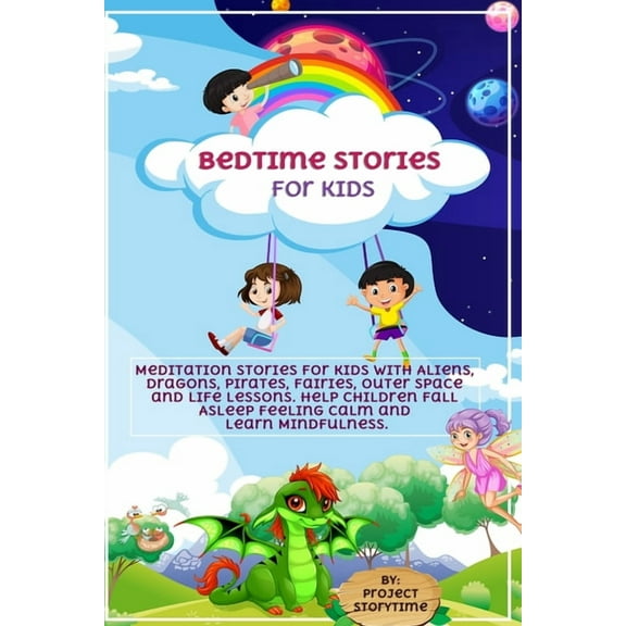 Bedtime Stories for Kids: Meditation Stories for Kids with Aliens, Dragons, Pirates, Fairies, Outer (Paperback) by Project Storytime