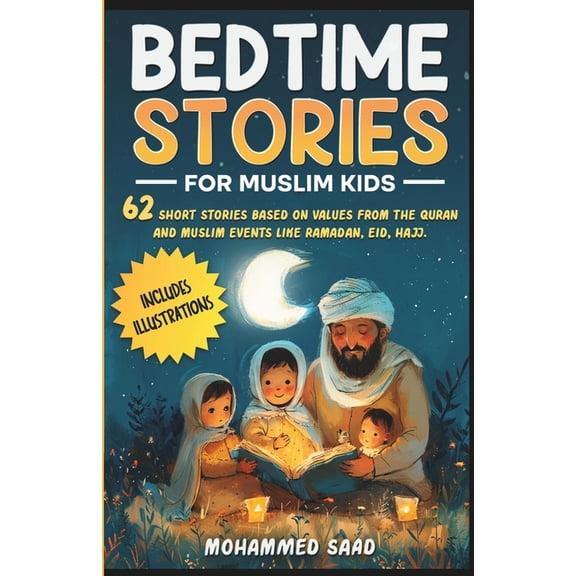 Bedtime Stories for Muslim Kids: 62 short stories based on values from The Quran and Muslim events like Ramadan, Eid, Ha, (Paperback)