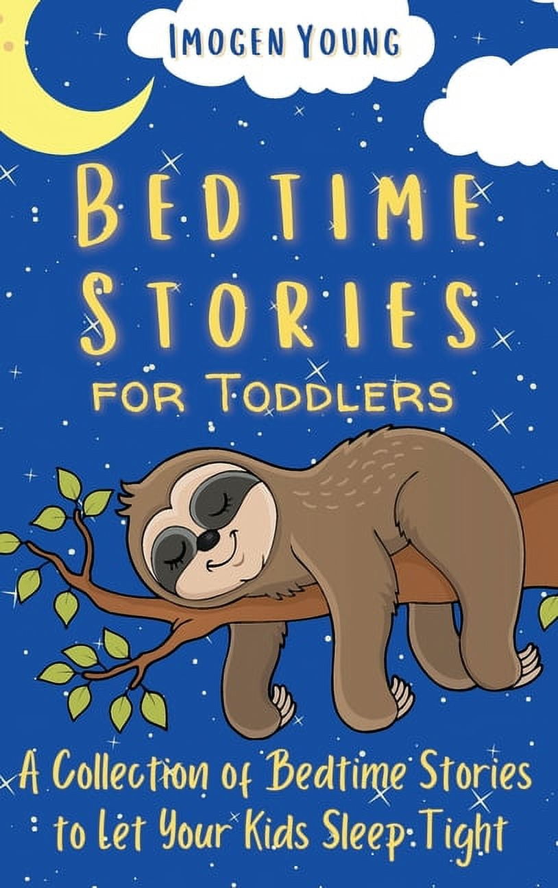 Bedtime Stories for Toddlers: A Collection of Bedtime Stories to Let ...