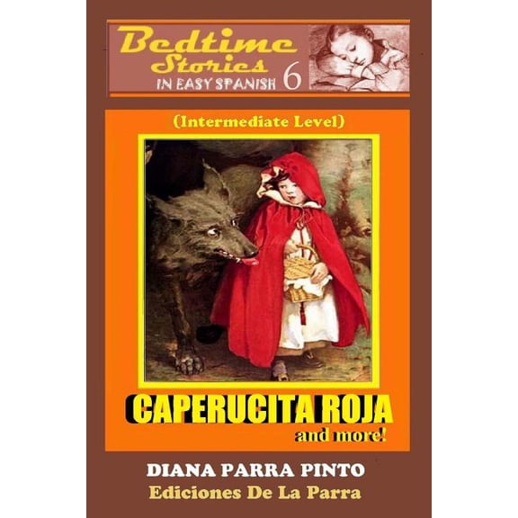 Bedtime Stories in Easy Spanish 6: CAPERUCITA ROJA and more! (Spanish Edition)
