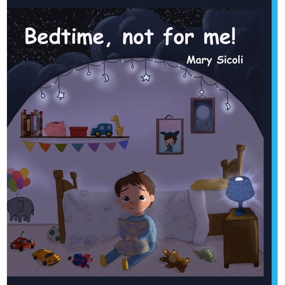 Bedtime, not for me! Hardcover 1989352375 9781989352373 Mary Sicoli