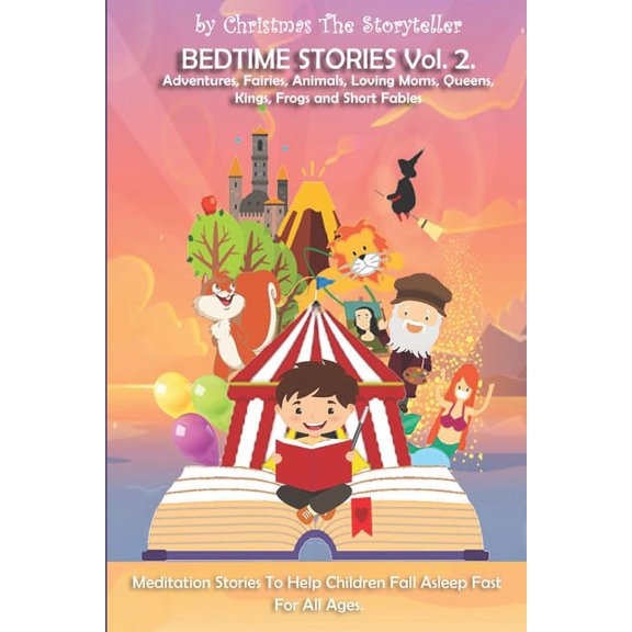 Bedtime stories Vol.2. Adventures, Fairies, Animals, Loving Moms, Queens, Kings, Frogs and Short Fables.: Meditation Sto, (Paperback)