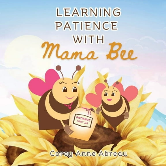Bee Books by Corey Anne Abreau Learning Patience with Mama Bee, (Paperback)