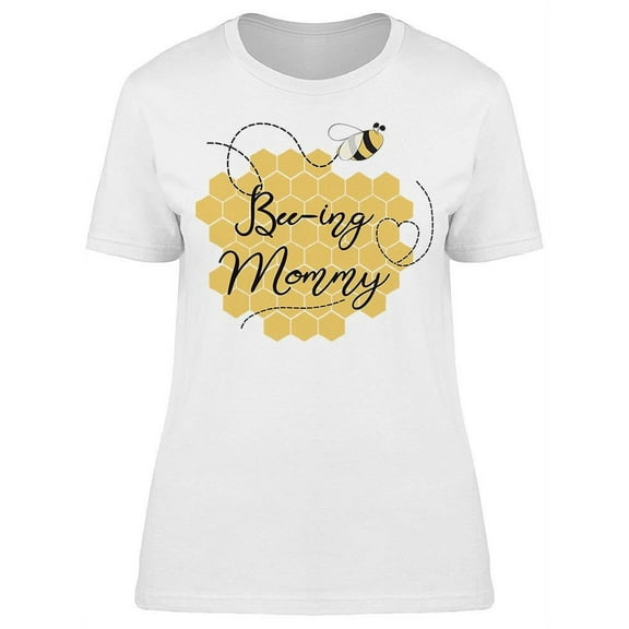 Bee-Ing Mommy, Text T-Shirt Women -Image by Shutterstock, Female Large