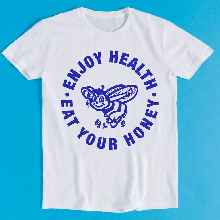 Enjoy Health Eat Your Honey Funny Bee Lover Gift T-Shirt Enjoy Health Eat Your Honey Funny Bee Lover Gift T-Shirt