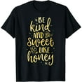 thumbnail image 1 of Bee Kind And Sweet Like Honey Teacher Kindness Gift School T-Shirt, 1 of 4